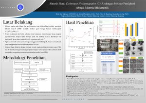 Poster: SINTESIS NANO CARBONATE HYDROXYAPATITE(CHA) DENGAN METODE PRESIPITASI SEBAGAI MATERIAL BIOKERAMIK